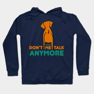 Don't Talk With me Anymore Hoodie